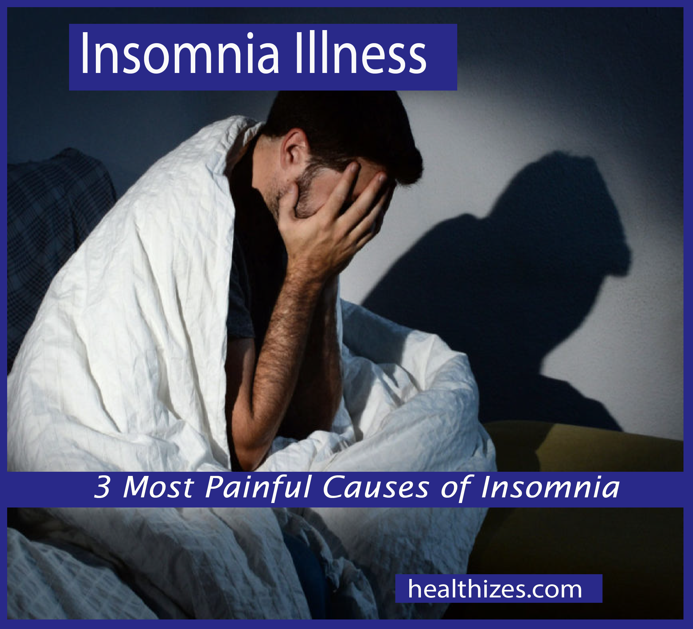 3 Most Painful Causes of Insomnia, Have you find yours?