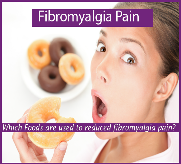 Which Foods are used to Reduced Fibromyalgia Pain?