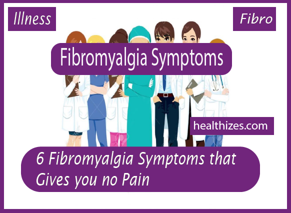 6 Fibromyalgia Symptoms that Gives you no Pain