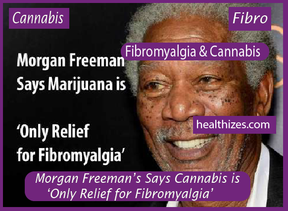 Morgan Freeman’s Says Cannabis is ‘Only Relief for Fibromyalgia’