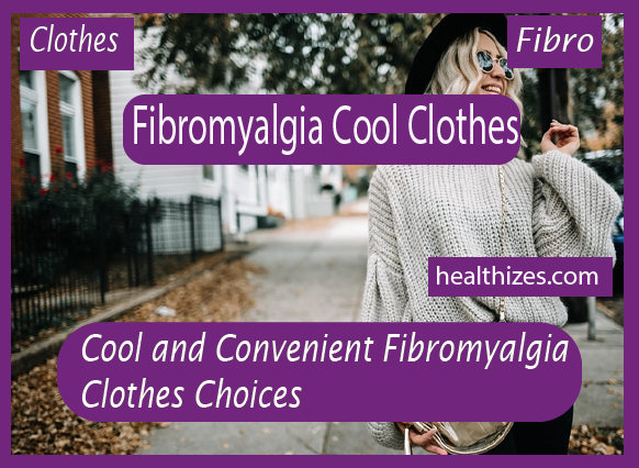 Cool and Convenient Fibromyalgia Clothes Choices