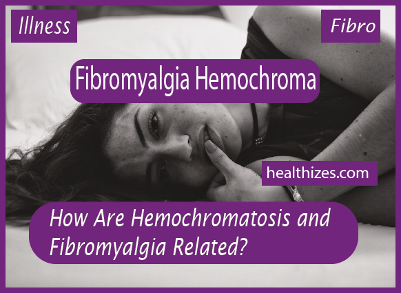 How Are Hemochromatosis and Fibromyalgia Related?