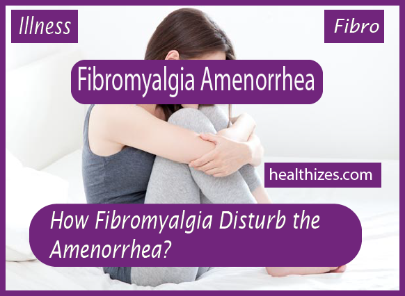 How Fibromyalgia Disturb Amenorrhea?