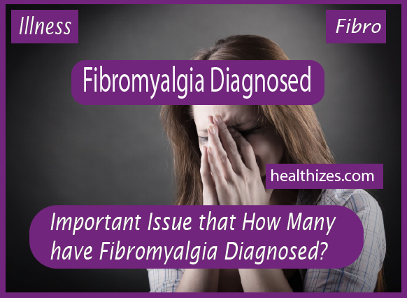 Very Important Issue that How Many People have Fibromyalgia Diagnosed?