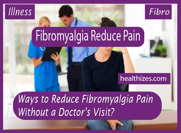 Ways to Reduce Fibromyalgia Pain Without a Doctor’s Visit