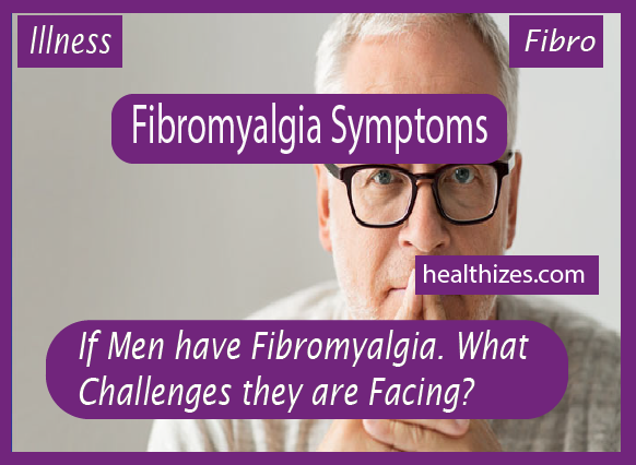 If Men have Fibromyalgia. What Challenges they are Facing?