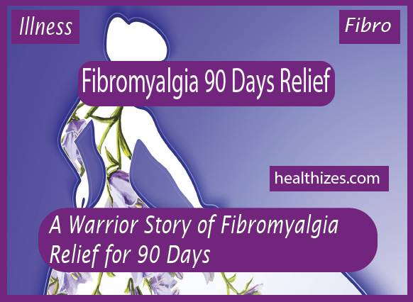 A Warrior Story of Fibromyalgia Relief for 90 Days