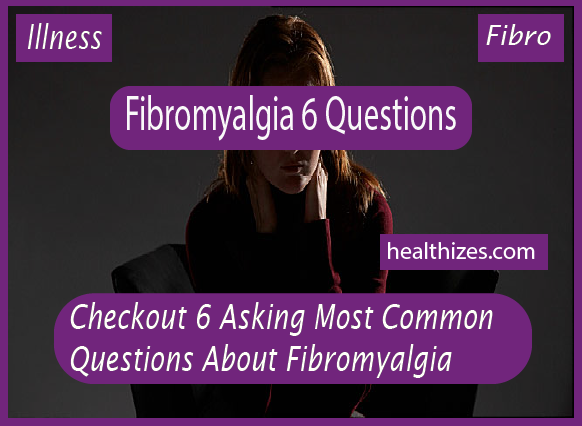 Checkout 6 Asking Common Questions About Fibromyalgia