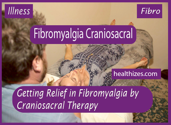 Getting Relief in Fibromyalgia by Craniosacral Therapy