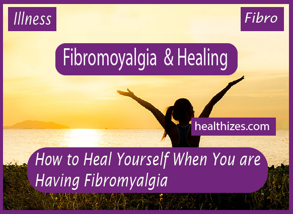 How to Heal Yourself: When You Have a Fibromyalgia