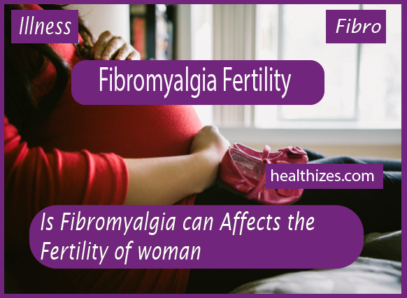 Is Fibromyalgia can Affects the Fertility?