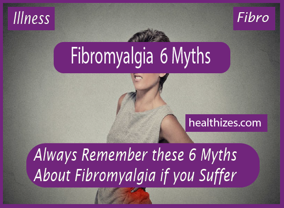 Please Always Remember these 6 Myths About Fibromyalgia if you are Sufferers