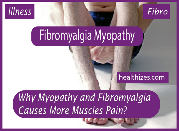 Why Myopathy and Fibromyalgia Causes More Muscles Pain?