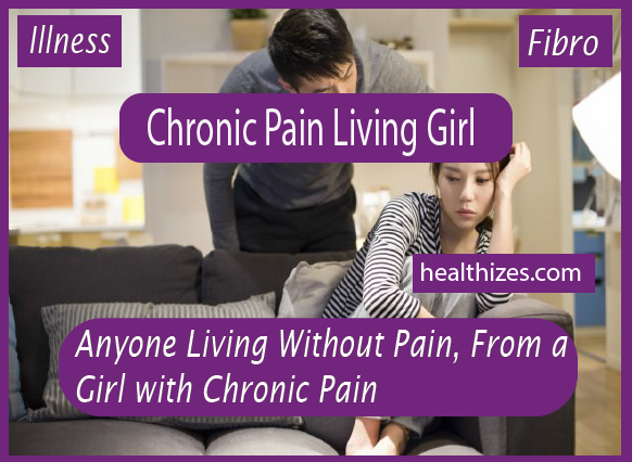 Anyone Living Without Pain, From a Girl with Chronic Pain