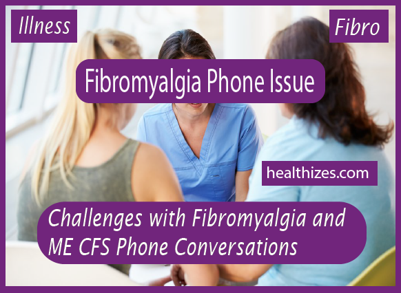 Challenges with Fibromyalgia and ME / CFS Phone Conversations