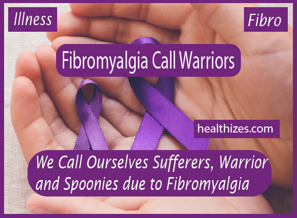 We Call Ourselves Sufferers, Warrior and Spoonies due to Fibromyalgia