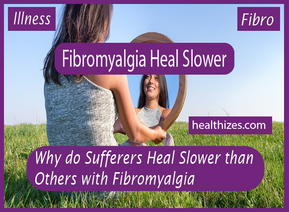 Why do Sufferers Heal Slower than Others with Fibromyalgia?